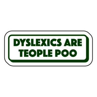 Dyslexics Are Teople Poo Sticker (Dark Green)
